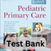 Test Bank for Burns’ Pediatric Primary Care, 7th Edition Test Bank for Burns’ Pediatric Primary Care 7th Edition